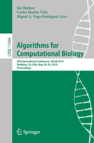 Title: Algorithms for Computational Biology: 6th International Conference, AlCoB 2019, Berkeley, CA, USA, May 28-30, 2019, Proceedings, Author: Ian Holmes