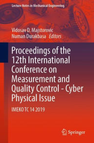 Title: Proceedings of the 12th International Conference on Measurement and Quality Control - Cyber Physical Issue: IMEKO TC 14 2019, Author: Vidosav D. Majstorovic