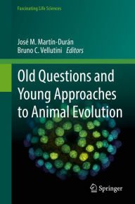 Title: Old Questions and Young Approaches to Animal Evolution, Author: José M. Martín-Durán