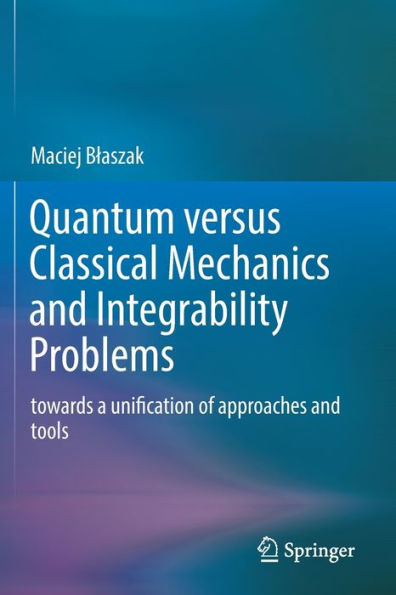 Quantum versus Classical Mechanics and Integrability Problems: towards a unification of approaches and tools