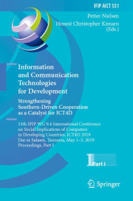 Title: Information and Communication Technologies for Development. Strengthening Southern-Driven Cooperation as a Catalyst for ICT4D: 15th IFIP WG 9.4 International Conference on Social Implications of Computers in Developing Countries, ICT4D 2019, Dar es Salaam, Author: Petter Nielsen