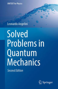 Title: Solved Problems in Quantum Mechanics, Author: Leonardo Angelini