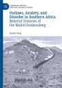 Outlaws, Anxiety, and Disorder in Southern Africa: Material Histories of the Maloti-Drakensberg