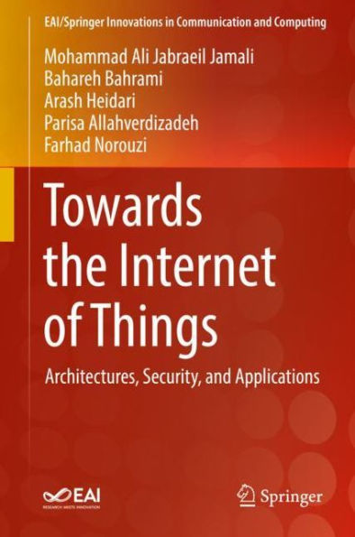Towards the Internet of Things: Architectures, Security, and Applications