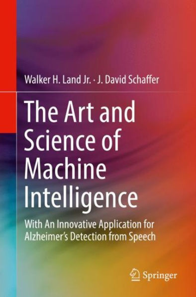 The Art and Science of Machine Intelligence: With An Innovative Application for Alzheimer's Detection from Speech