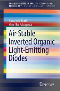 Title: Air-Stable Inverted Organic Light-Emitting Diodes, Author: Katsuyuki Morii