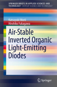 Title: Air-Stable Inverted Organic Light-Emitting Diodes, Author: Katsuyuki Morii