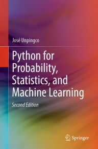 Title: Python for Probability, Statistics, and Machine Learning, Author: José Unpingco