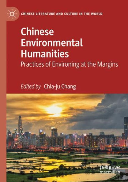Chinese Environmental Humanities: Practices of Environing at the Margins
