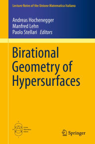 Title: Birational Geometry of Hypersurfaces: Gargnano del Garda, Italy, 2018, Author: Andreas Hochenegger