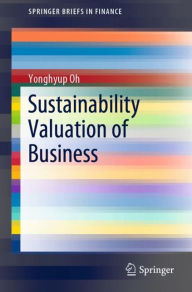 Title: Sustainability Valuation of Business, Author: Yonghyup Oh