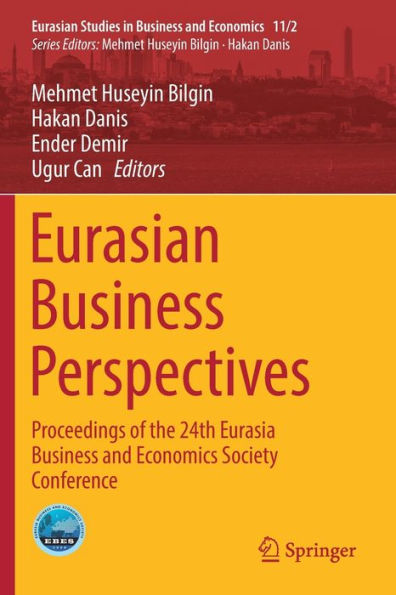 Eurasian Business Perspectives: Proceedings of the 24th Eurasia Business and Economics Society Conference