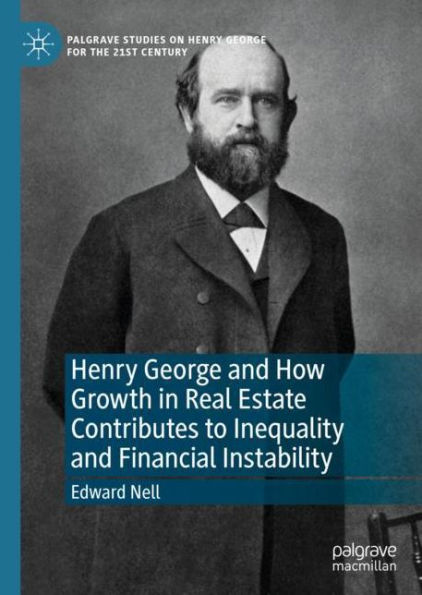 Henry George and How Growth in Real Estate Contributes to Inequality and Financial Instability
