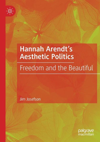 Hannah Arendt's Aesthetic Politics: Freedom and the Beautiful