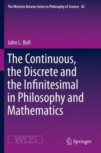 The Continuous, the Discrete and the Infinitesimal in Philosophy and Mathematics