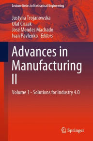 Title: Advances in Manufacturing II: Volume 1 - Solutions for Industry 4.0, Author: Justyna Trojanowska