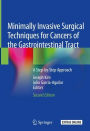 Minimally Invasive Surgical Techniques for Cancers of the Gastrointestinal Tract: A Step-by-Step Approach / Edition 2