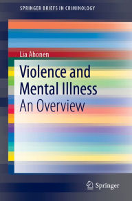 Title: Violence and Mental Illness: An Overview, Author: Lia Ahonen