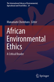 Title: African Environmental Ethics: A Critical Reader, Author: Munamato Chemhuru