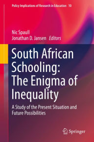 Title: South African Schooling: The Enigma of Inequality: A Study of the Present Situation and Future Possibilities, Author: Nic Spaull