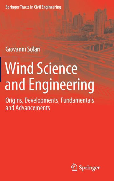 Wind Science and Engineering: Origins, Developments, Fundamentals and Advancements