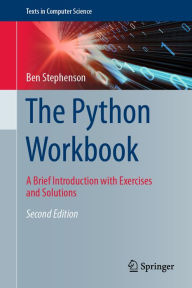 Title: The Python Workbook: A Brief Introduction with Exercises and Solutions, Author: Ben Stephenson