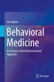 Title: Behavioral Medicine: An Evidence-Based Biobehavioral Approach, Author: Yori Gidron