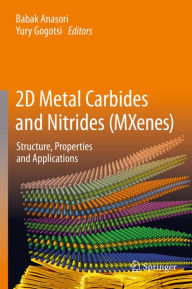 Title: 2D Metal Carbides and Nitrides (MXenes): Structure, Properties and Applications, Author: Babak Anasori