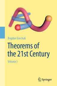 Title: Theorems of the 21st Century: Volume I, Author: Bogdan Grechuk