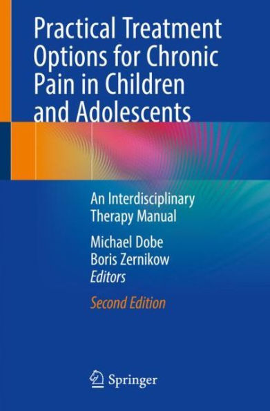 Practical Treatment Options for Chronic Pain in Children and Adolescents: An Interdisciplinary Therapy Manual / Edition 2