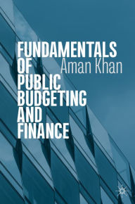 Title: Fundamentals of Public Budgeting and Finance, Author: Aman Khan