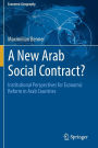 A New Arab Social Contract?: Institutional Perspectives for Economic Reform in Arab Countries