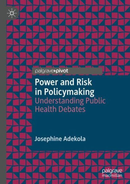 Power and Risk in Policymaking: Understanding Public Health Debates