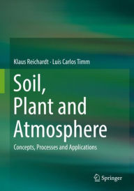 Title: Soil, Plant and Atmosphere: Concepts, Processes and Applications, Author: Klaus Reichardt