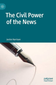 Title: The Civil Power of the News, Author: Jackie Harrison