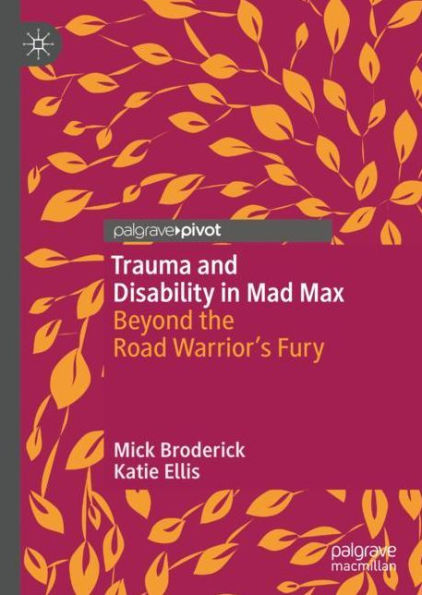 Trauma and Disability Mad Max: Beyond the Road Warrior's Fury
