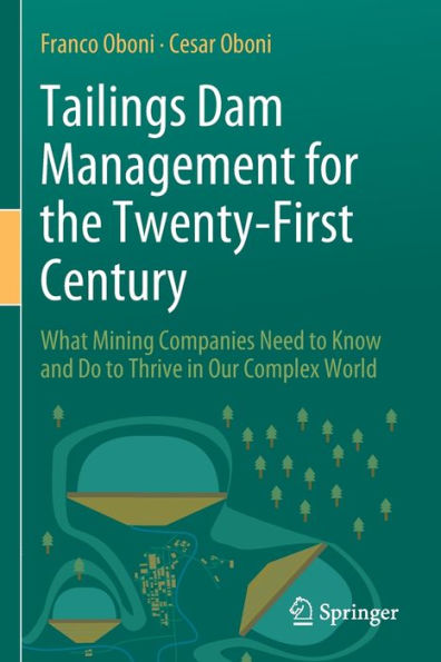 Tailings Dam Management for the Twenty-First Century: What Mining Companies Need to Know and Do Thrive Our Complex World