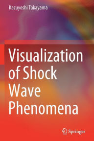 Title: Visualization of Shock Wave Phenomena, Author: Kazuyoshi Takayama