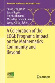 Title: A Celebration of the EDGE Program's Impact on the Mathematics Community and Beyond, Author: Susan D'Agostino