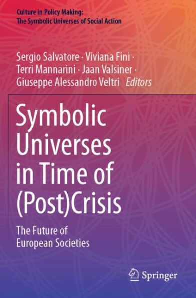 Symbolic Universes in Time of (Post)Crisis: The Future of European Societies