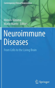 Title: Neuroimmune Diseases: From Cells to the Living Brain, Author: Hiroshi Mitoma