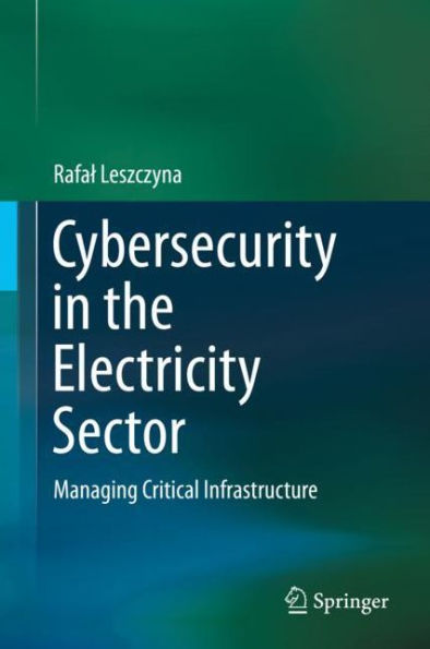 Cybersecurity in the Electricity Sector: Managing Critical Infrastructure