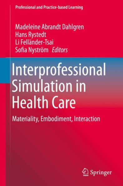 Interprofessional Simulation in Health Care: Materiality, Embodiment