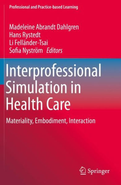 Interprofessional Simulation in Health Care: Materiality, Embodiment, Interaction