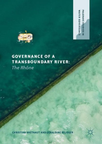 Governance of a Transboundary River: The Rhï¿½ne