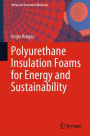 Polyurethane Insulation Foams for Energy and Sustainability