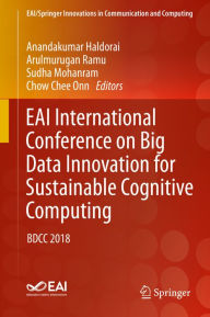 Title: EAI International Conference on Big Data Innovation for Sustainable Cognitive Computing: BDCC 2018, Author: Anandakumar Haldorai