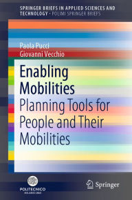 Title: Enabling Mobilities: Planning Tools for People and Their Mobilities, Author: Paola Pucci