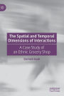 The Spatial and Temporal Dimensions of Interactions: A Case Study of an Ethnic Grocery Shop