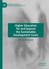 Title: Higher Education for and beyond the Sustainable Development Goals, Author: Tristan McCowan